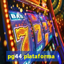 pg44 plataforma